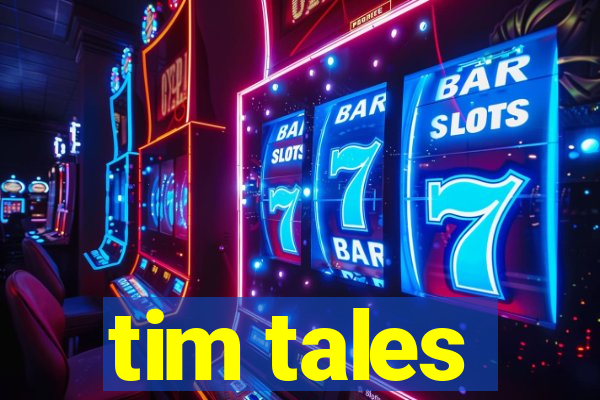 tim tales